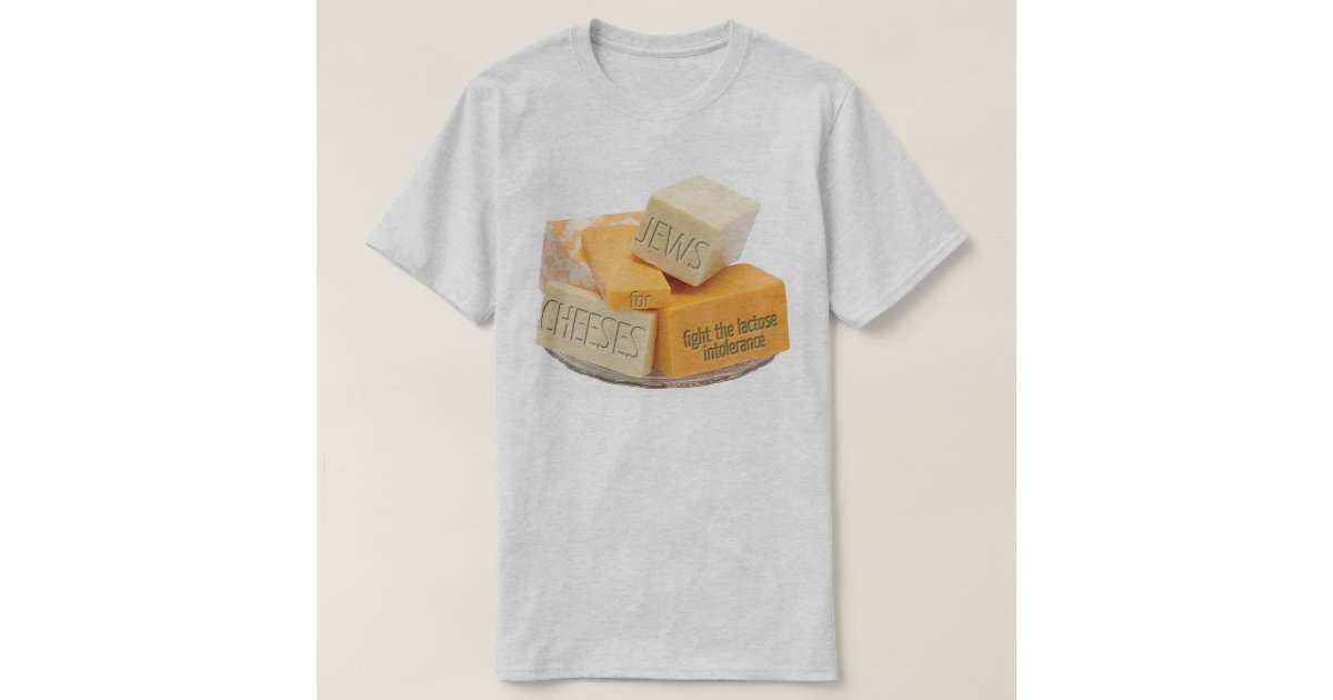 Jews for Cheeses fight the lactose intolerance TShirt Zazzle
