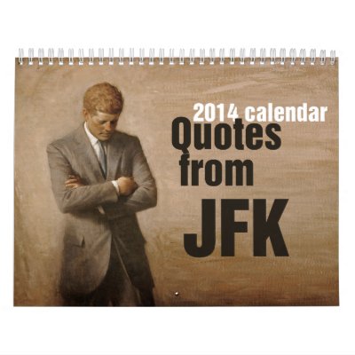 Quotes jfk quotes about inspirational inspirational 2014 JFK's quotes. Life of by Calendar Quotes jfk quotes about inspirational inspirational 2014 JFK's quotes. Life of by Calendar