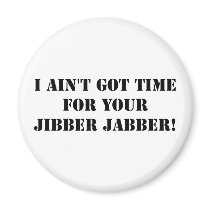 Jibber Jabber Magnet by maidenvoyage Jibber Jabber Magnet