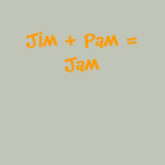 Jim   Pam = Jam