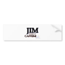 Jim Powered by Caffeine Bumper Sticker