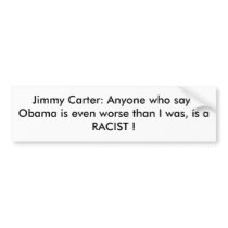 Jimmy Carter: Anyone who says Obama is even wor... Bumper Sticker