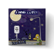 Jimmy Carter: Something About TORTILLAS!!! Pin