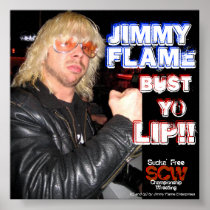 Jimmy Flame bust yo' lip! Poster