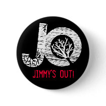 Jimmy's Out buttons!
