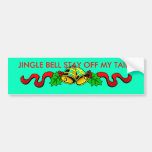 JINGE BELL STAY OFF MY TAIL!!! BUMPER STICKER