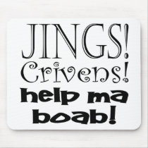 Jings Crivens Help Ma Boab! mousepads