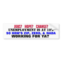 JOBS? HOPE? CHANGE? ZIP, ZERO & NADA!! BUMPER STICKERS