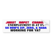 JOBS? HOPE? CHANGE? ZIP, ZERO & NADA!! BUMPER STICKERS