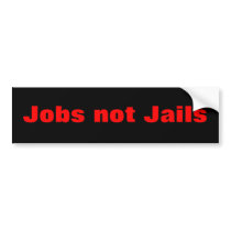 Jobs not Jails bumpersticker Bumper Sticker