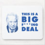 Joe Biden Big F***ing Deal Mousepad