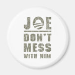 Joe Biden - Don't Mess With Him Magnets