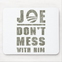 Joe Biden - Don't Mess With Him Mouse Mat