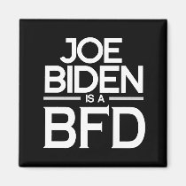 JOE BIDEN IS A BFD.png magnets