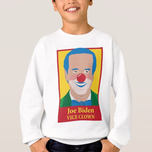 Joe Biden is a Clown Sweatshirt Zazzle