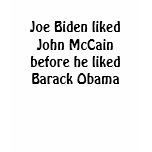 Joe Biden liked John McCain before he liked Bar... Shirt