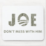 Joe Biden - Nobody Messes With Him Mouse Mat