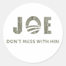 Joe Biden - Nobody Messes With Him Stickers