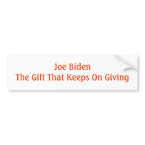Joe Biden The Gift That Keeps On Giving Bumper Stickers