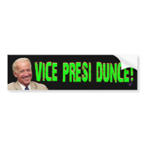 Joe Biden: Vice Presi Dunce! Bumper Stickers