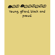 Joe Courage, Young, gifted, black and proud. t-shirts