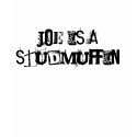 Joe is a studmuffin. t-shirts by jbmuffin Joe is a studmuffin. t-shirts