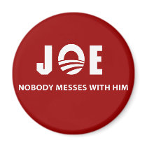 JOE Nobody Messes With Him magnets by nobodymesseswithjoe JOE Nobody Messes With Him magnets