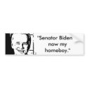 joe the biden, "Senator Biden is now my homeboy." bumper stickers by smurfhouse joe the biden, "Senator Biden is now my homeboy." bumper stickers