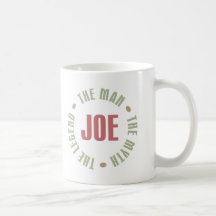 Joe The Man The Myth The Legend Tees Gifts Coffee Mugs