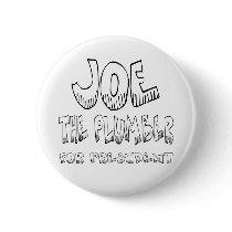 Joe the Plumber for pres -Button by joetheplumber Joe the Plumber for pres -Button