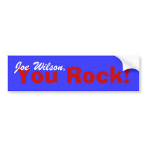 Joe Wilson, You Rock! bumper stickers