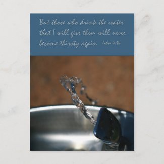John 4:14 Those who drink the water that I give postcard