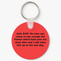 John 6:44 No man can come to me, except the Fa... keychains by ktlktl John 6:44 No man can come to me, except the Fa... keychains