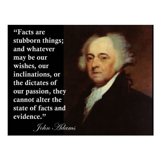 john_adams_facts_are_stubborn_things_quote_postcard-raa0c9bc6a088492397888e1fc9415c41_vgbaq_8byvr_512.jpg