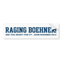 John Boehner 2012 - Raging Boehner! Bumper Sticker