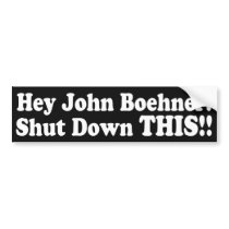 John Boehner, Shut Down THIS Bumper Sticker bumper stickers