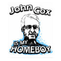 John Cox is my homeboy posters by ismyhomeboy John Cox is my homeboy posters