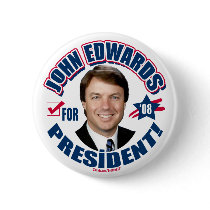 John Edwards for President 2008  Button