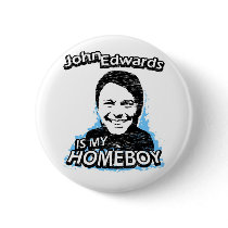 John Edwards is my homeboy buttons