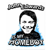 John Edwards is my homeboy posters by ismyhomeboy John Edwards is my homeboy posters