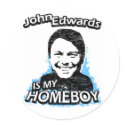 John Edwards is my homeboy stickers by ismyhomeboy John Edwards is my homeboy stickers
