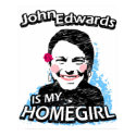 John Edwards is my homegirl posters