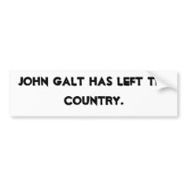 John Galt has left the country. Bumper Sticker