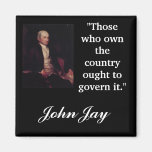 John Jay Quote "Those who own the country..." Fridge Magnet