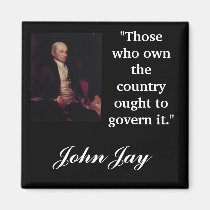 John Jay Quote "Those who own the country..." magnets