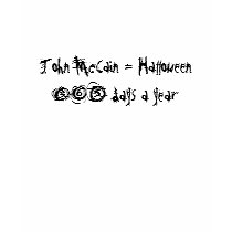 John McCain = Halloween 365 days a... - Customized t-shirts