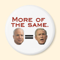 John McCain: More of the Same. McSame. magnets