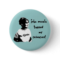 John McCain Tapped my Resources Palin Button