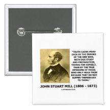 John Stuart Mill Truth Gains More Think Quote Pinback Buttons