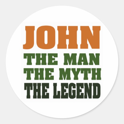 JOHN - the Man, the Myth, the Legend! Stickers